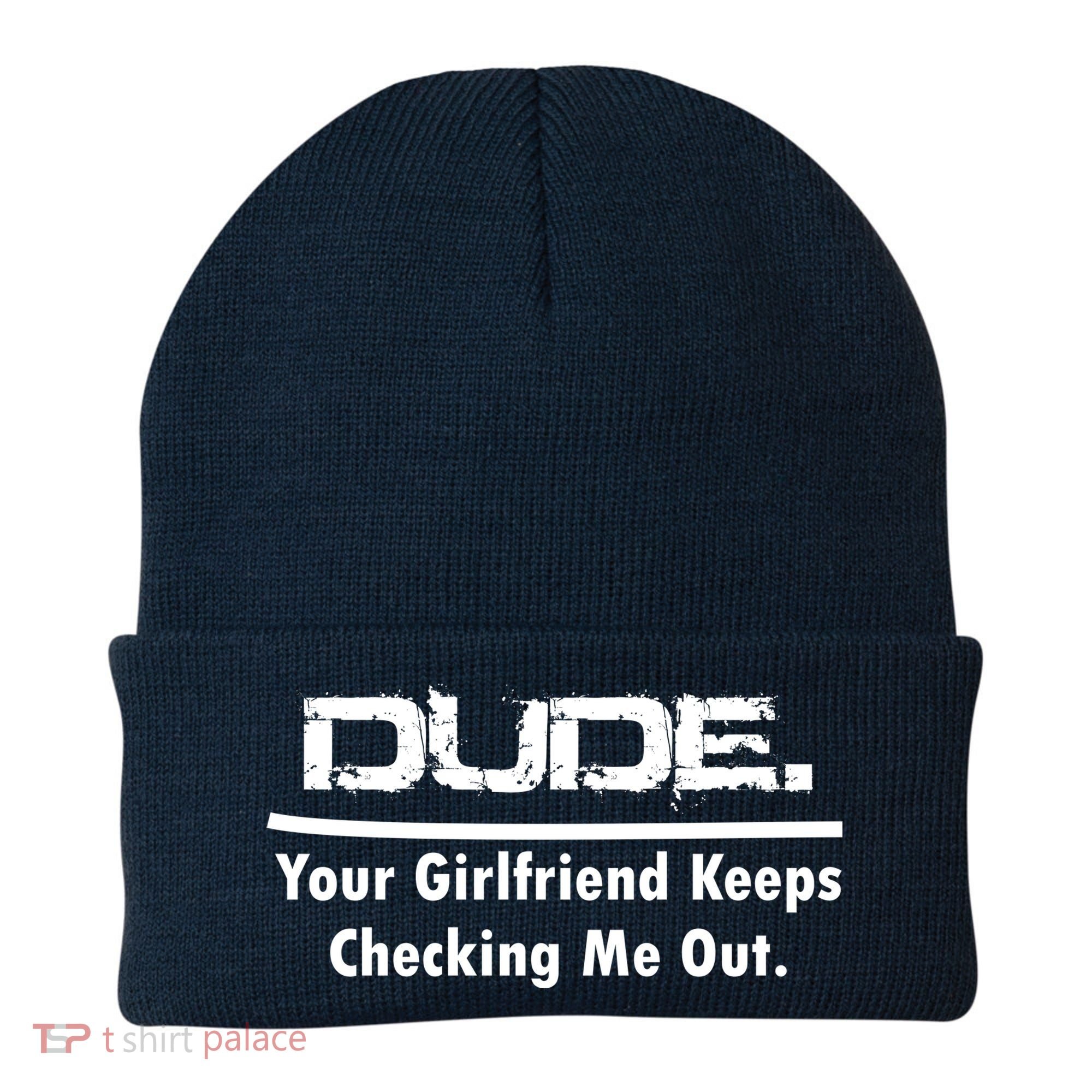 Dude Your Girlfriend Keeps Checking Me Out Beanie