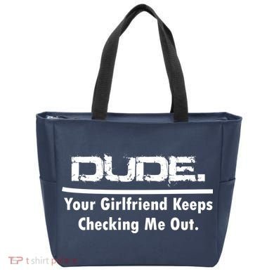 Dude Your Girlfriend Keeps Checking Me Out Tote Bag