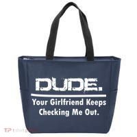 Dude Your Girlfriend Keeps Checking Me Out Tote Bag thumb 0