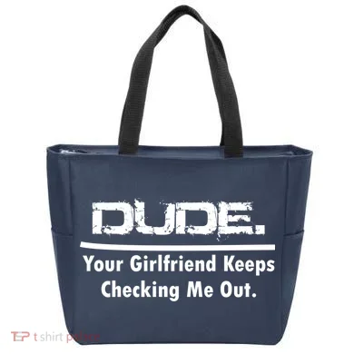 Dude Your Girlfriend Keeps Checking Me Out Tote Bag