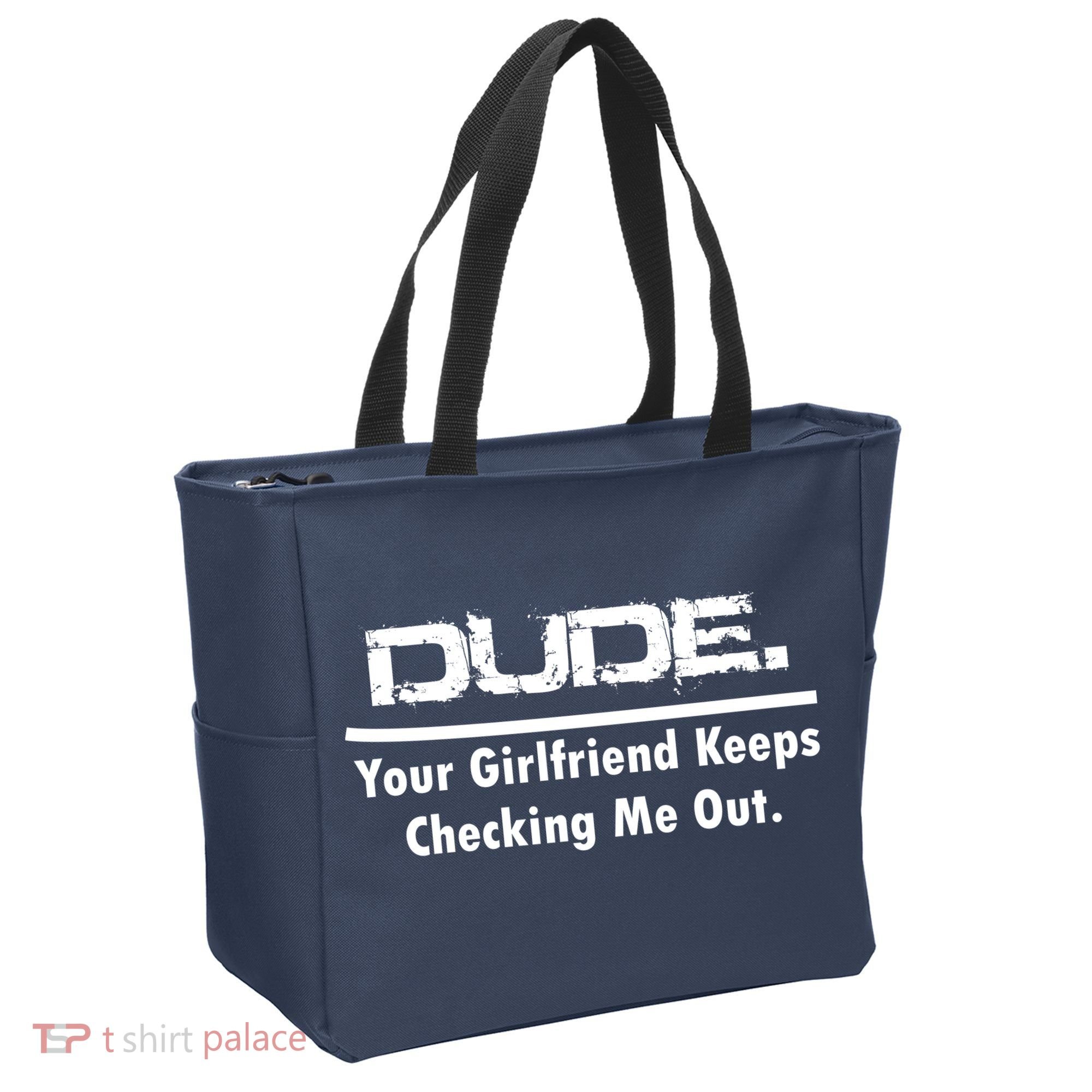 Dude Your Girlfriend Keeps Checking Me Out Tote Bag