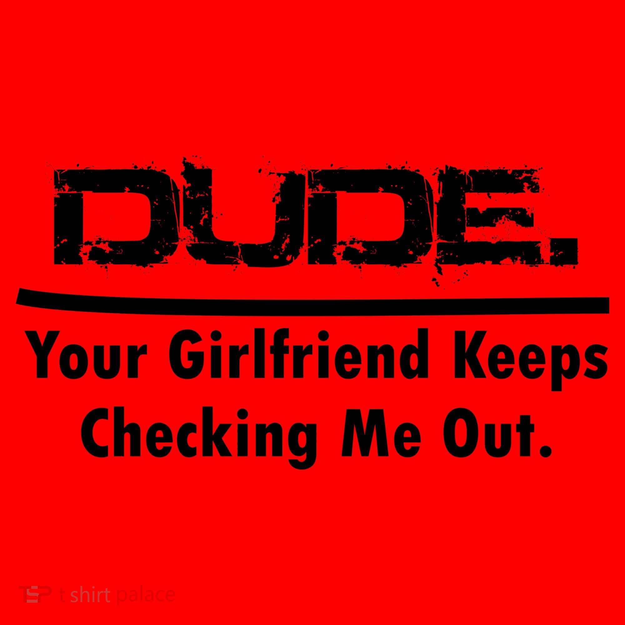 Dude Your Girlfriend Keeps Checking Me Out Santa Hat