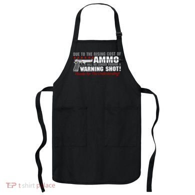 Due To Rising Cost Ammunition No Provide Warning Shot Apron