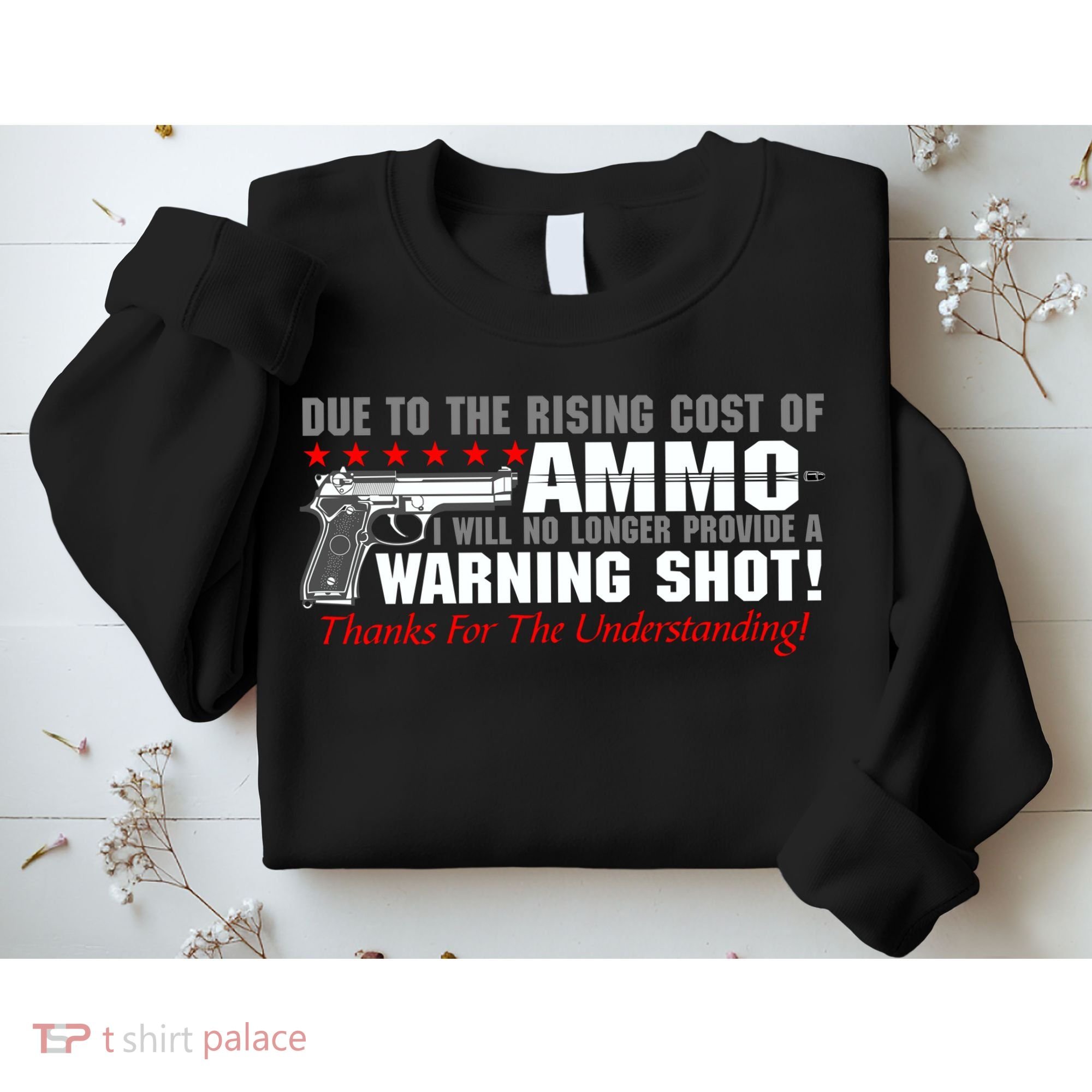 Due To Rising Cost Ammunition No Provide Warning Shot Sweatshirt