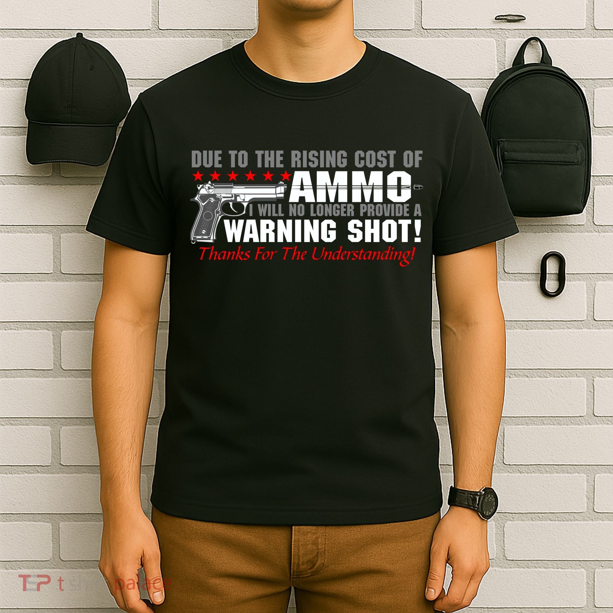 Due To Rising Cost Ammunition No Provide Warning Shot T-Shirt