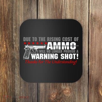 Due To Rising Cost Ammunition No Provide Warning Shot Coaster