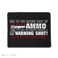 Due To Rising Cost Ammunition No Provide Warning Shot Mousepad thumb 0