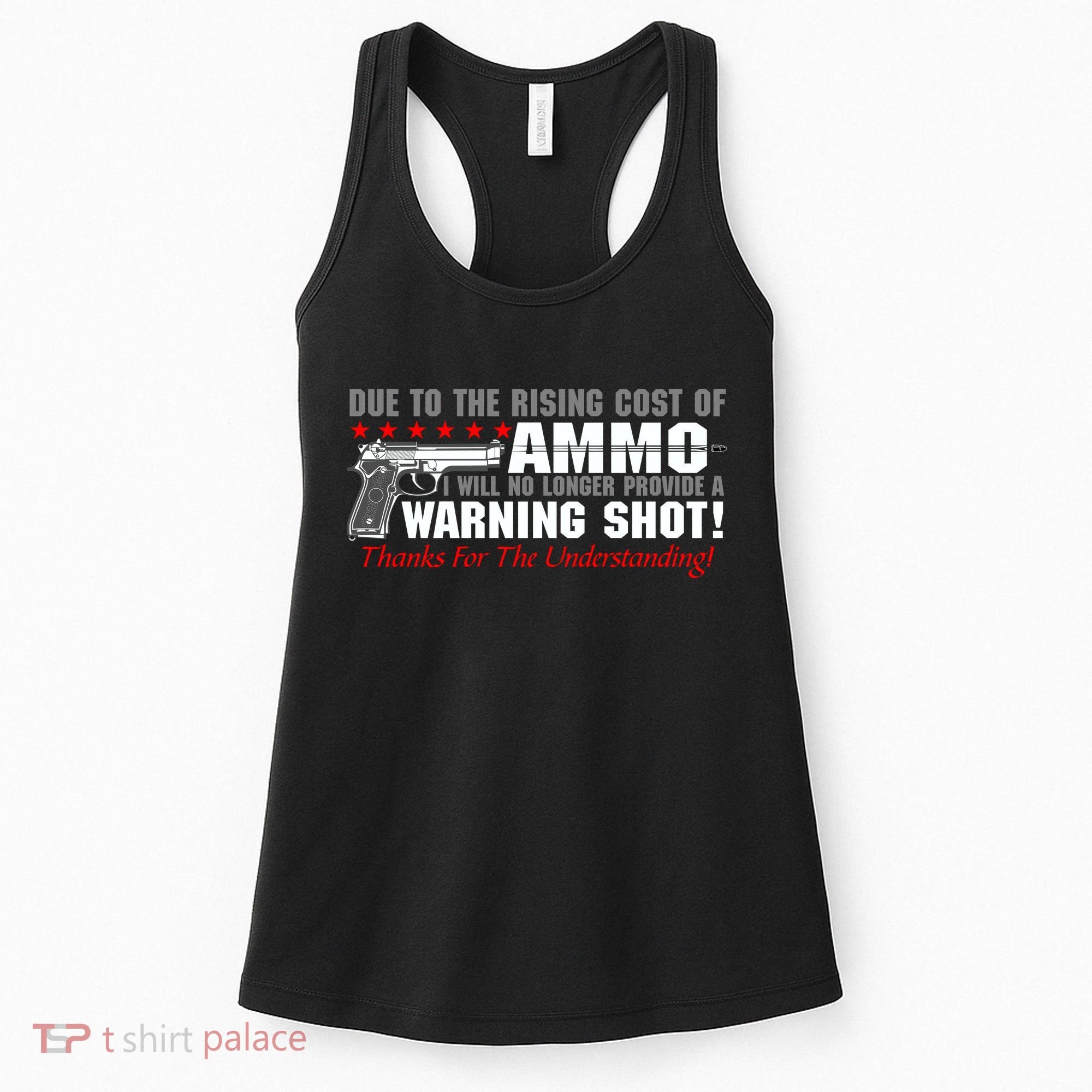 Due To Rising Cost Ammunition No Provide Warning Shot Women's Tank Top