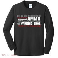 Due To Rising Cost Ammunition No Provide Warning Shot Kids Long Sleeve Shirt thumb 0