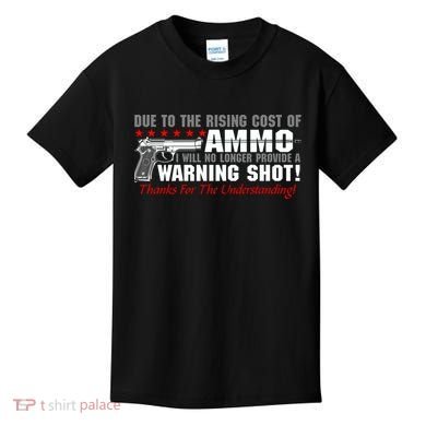 Due To Rising Cost Ammunition No Provide Warning Shot Kids T-Shirt