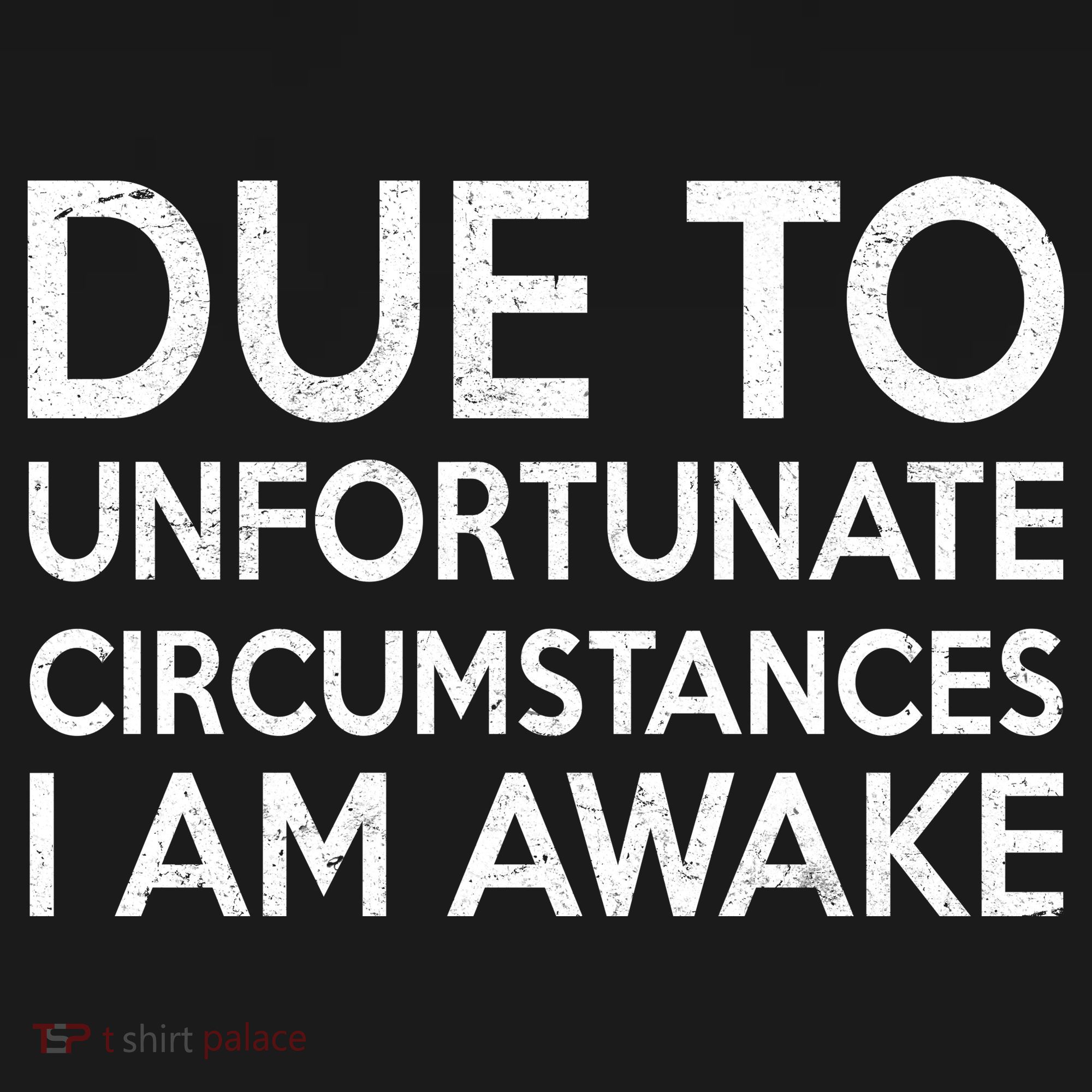 Due To Unfortunate Circumstances I Am Awake Backpack