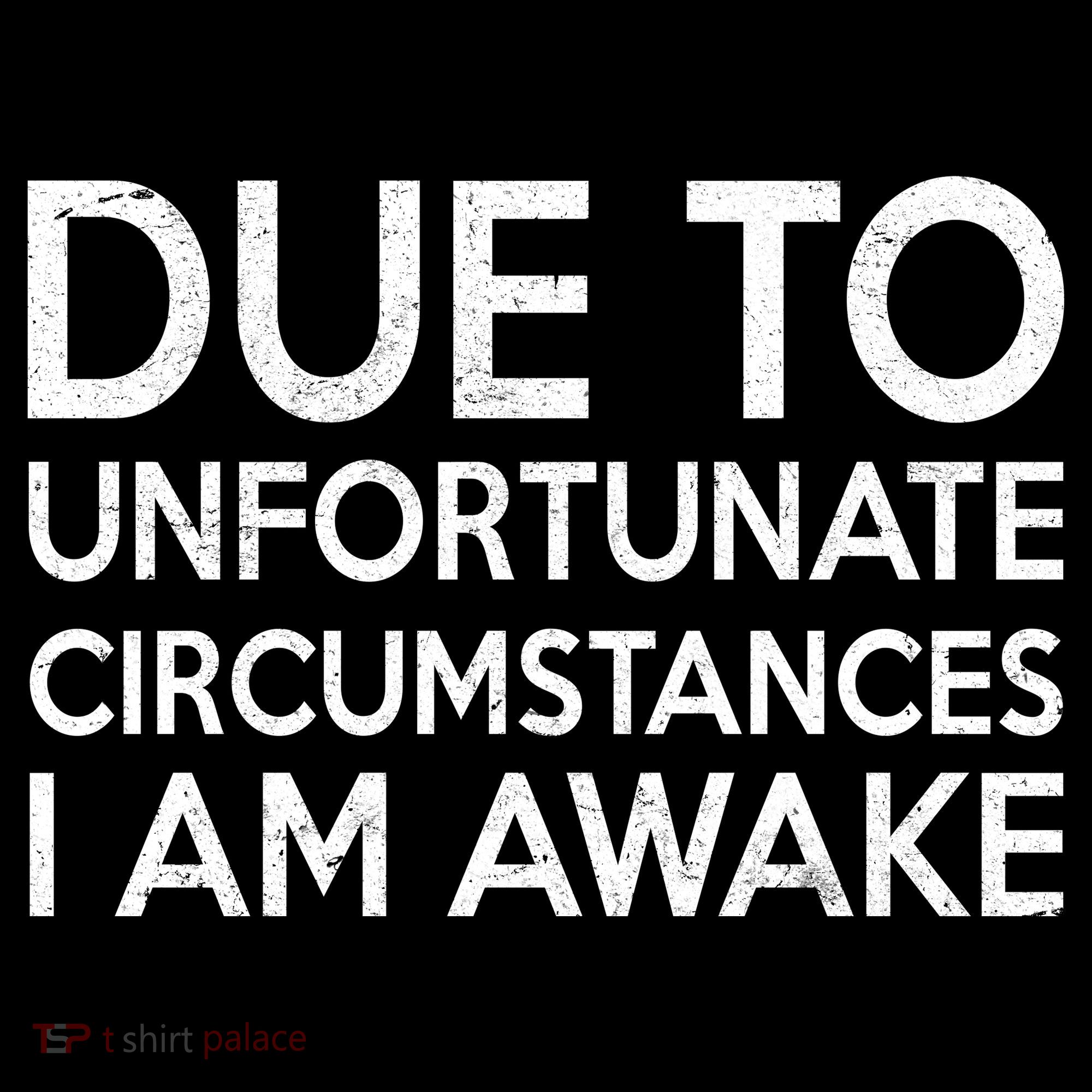 Due To Unfortunate Circumstances I Am Awake Ornament