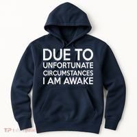 Due To Unfortunate Circumstances I Am Awake Hoodie thumb 0