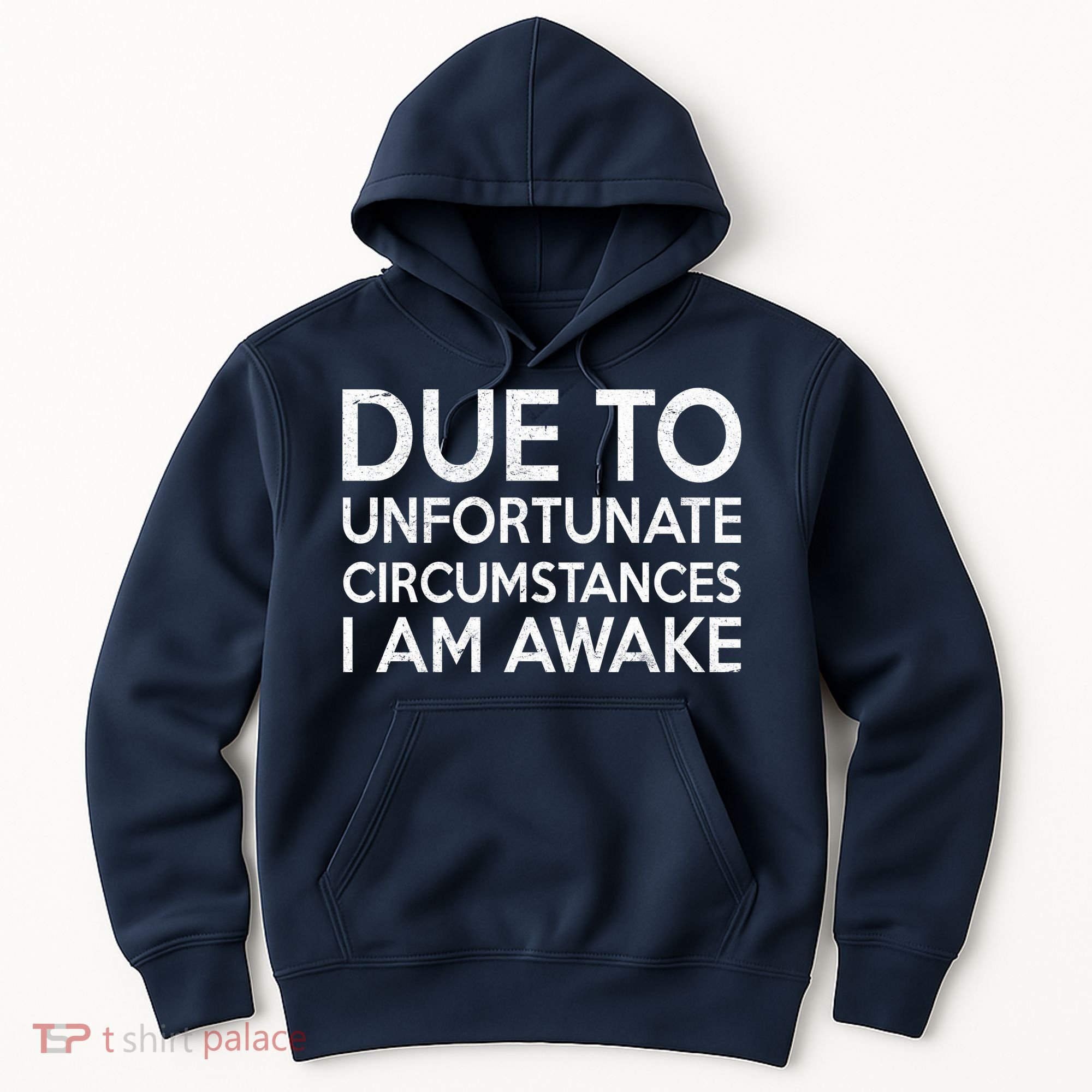Due To Unfortunate Circumstances I Am Awake Hoodie