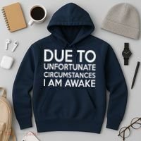 Due To Unfortunate Circumstances I Am Awake Hoodie thumb 3