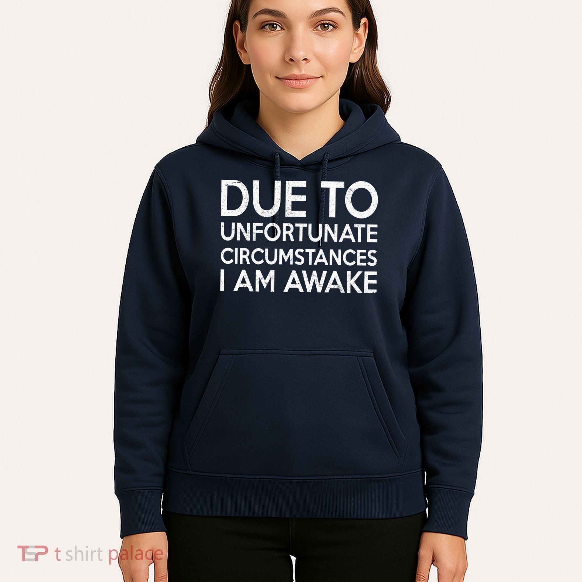 Due To Unfortunate Circumstances I Am Awake Hoodie
