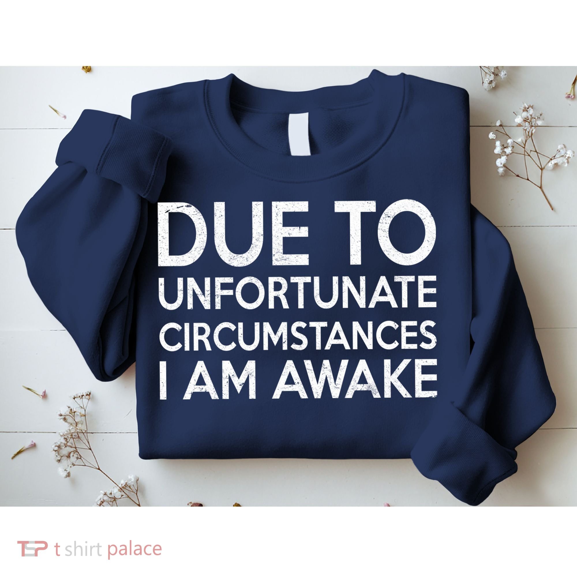 Due To Unfortunate Circumstances I Am Awake Sweatshirt
