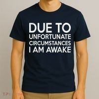Due To Unfortunate Circumstances I Am Awake T-Shirt thumb 3