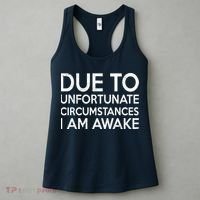 Due To Unfortunate Circumstances I Am Awake Women's Tank Top thumb 3