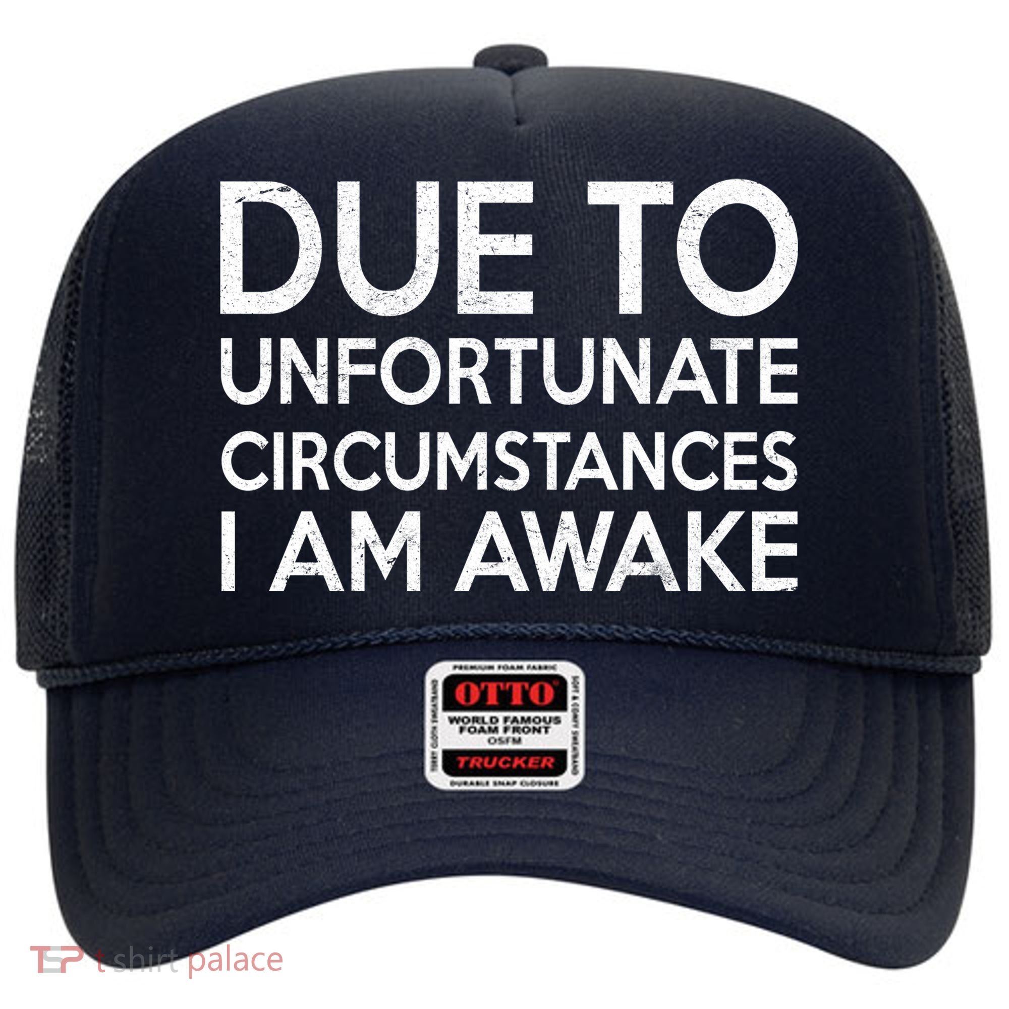 Due To Unfortunate Circumstances I Am Awake Hat