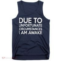 Due To Unfortunate Circumstances I Am Awake Tank Top thumb 0