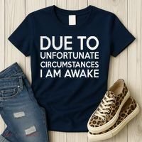 Due To Unfortunate Circumstances I Am Awake Women's T-Shirt thumb 3