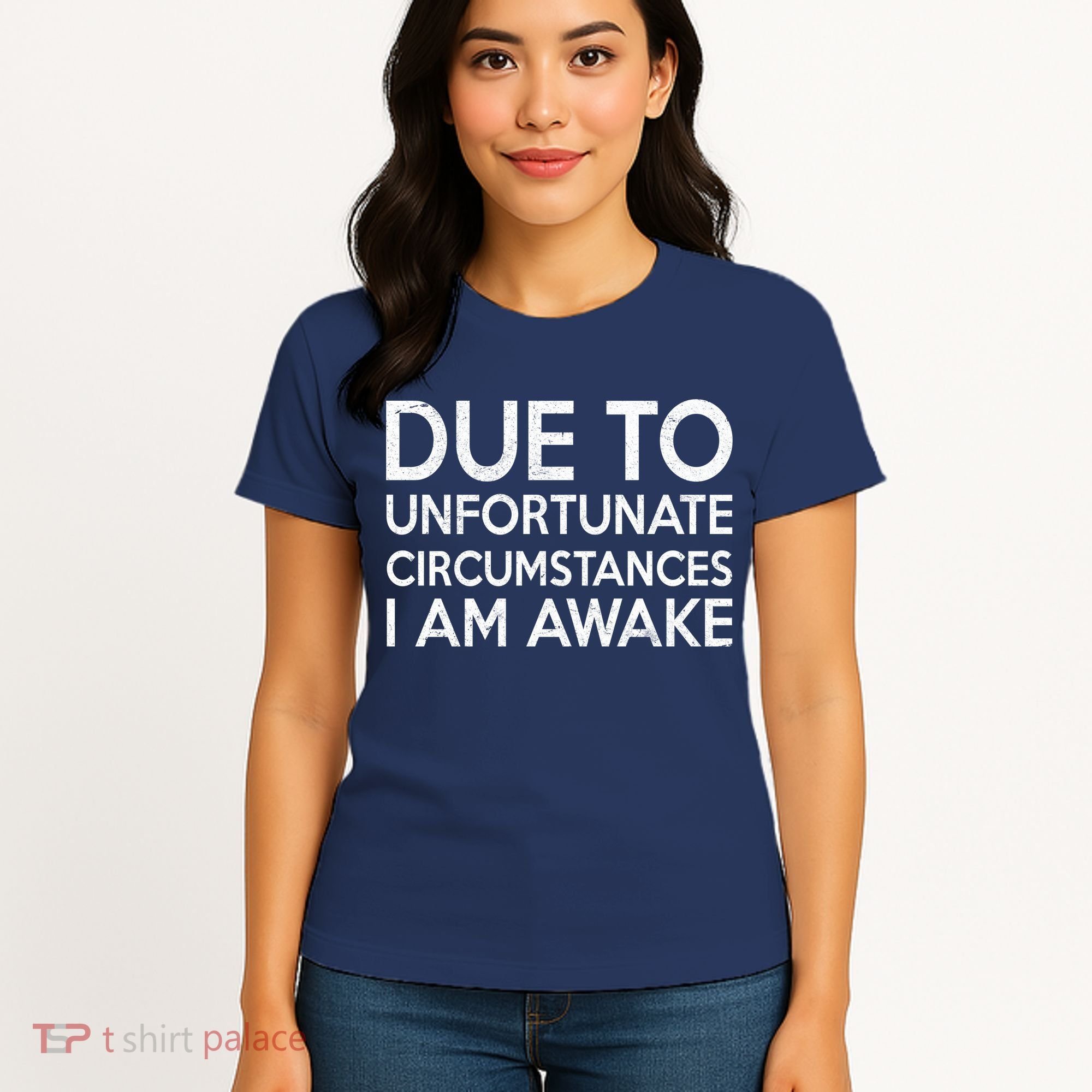Due To Unfortunate Circumstances I Am Awake Women's T-Shirt