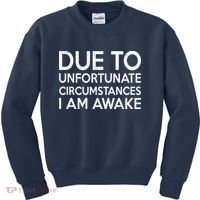 Due To Unfortunate Circumstances I Am Awake Kids Sweatshirt thumb 0