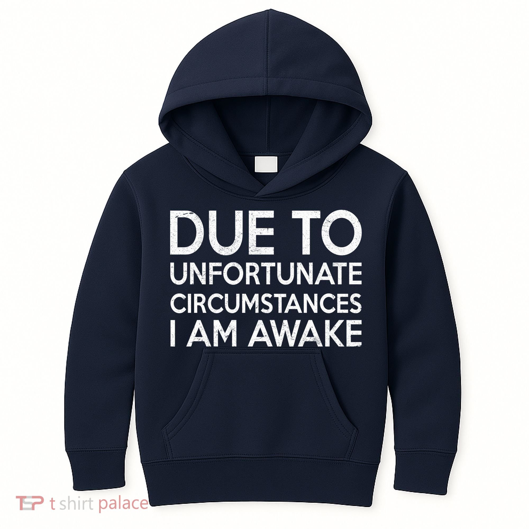 Due To Unfortunate Circumstances I Am Awake Kids Hoodie