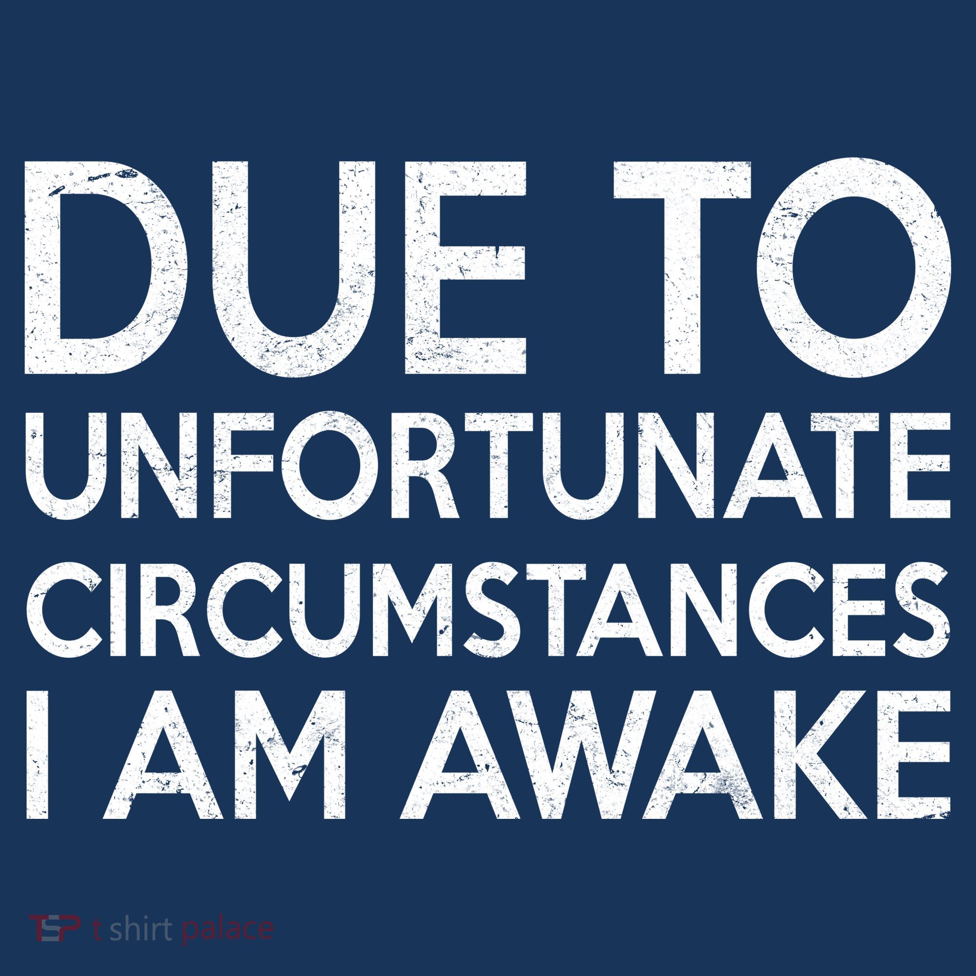 Due To Unfortunate Circumstances I Am Awake Kids Long Sleeve Shirt