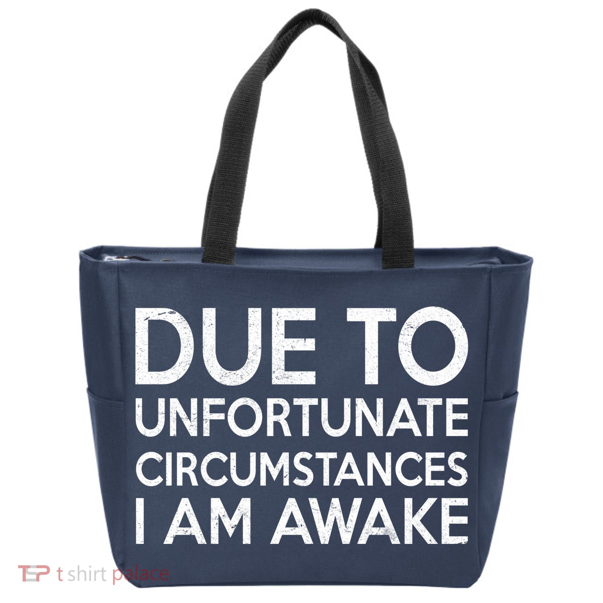 Due To Unfortunate Circumstances I Am Awake Tote Bag
