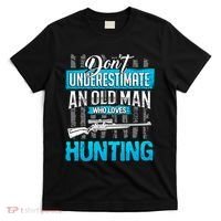 Don't Under Estimate An Old Man Who Loves Hunting T-Shirt thumb 0