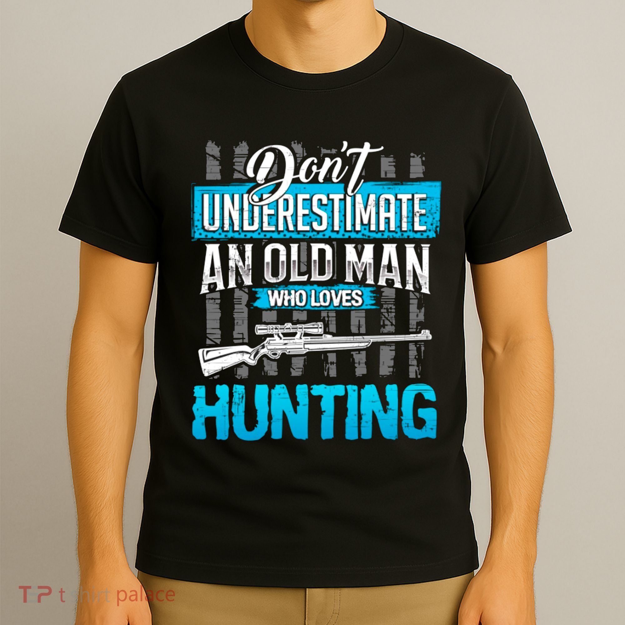 Don't Under Estimate An Old Man Who Loves Hunting T-Shirt