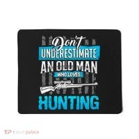 Don't Under Estimate An Old Man Who Loves Hunting Mousepad thumb 0