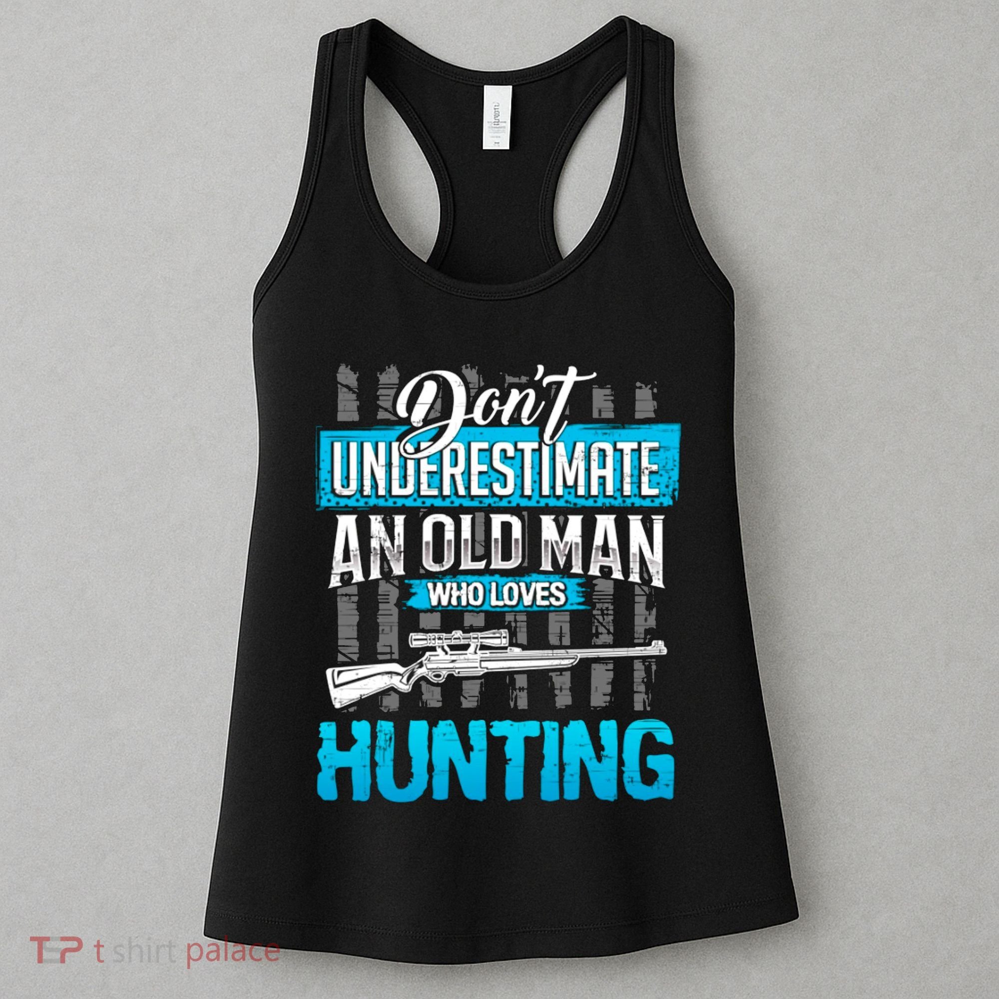 Don't Under Estimate An Old Man Who Loves Hunting Women's Tank Top