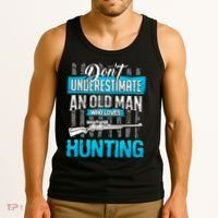 Don't Under Estimate An Old Man Who Loves Hunting Tank Top thumb 3
