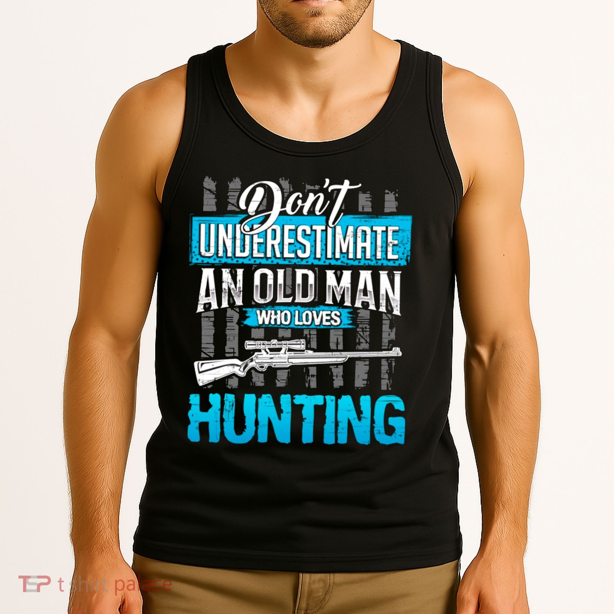 Don't Under Estimate An Old Man Who Loves Hunting Tank Top