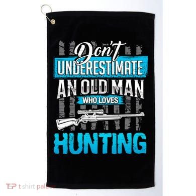Don't Under Estimate An Old Man Who Loves Hunting Golf Towel
