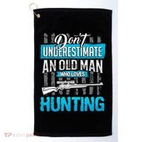 Don't Under Estimate An Old Man Who Loves Hunting Golf Towel thumb 0