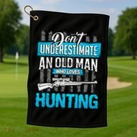 Don't Under Estimate An Old Man Who Loves Hunting Golf Towel thumb 1