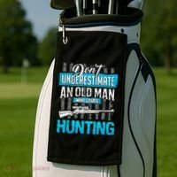 Don't Under Estimate An Old Man Who Loves Hunting Golf Towel thumb 2