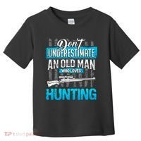 Don't Under Estimate An Old Man Who Loves Hunting Toddler T-Shirt thumb 0