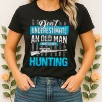 Don't Under Estimate An Old Man Who Loves Hunting Women's T-Shirt thumb 2