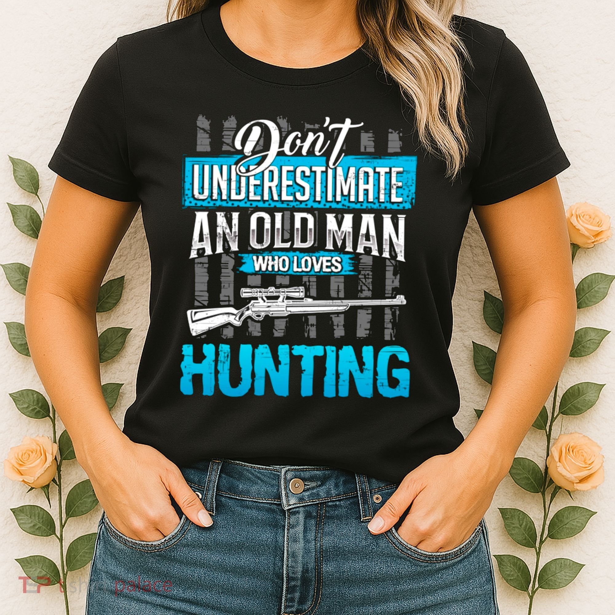 Don't Under Estimate An Old Man Who Loves Hunting Women's T-Shirt