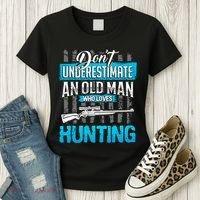 Don't Under Estimate An Old Man Who Loves Hunting Women's T-Shirt thumb 3