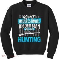 Don't Under Estimate An Old Man Who Loves Hunting Kids Sweatshirt thumb 0