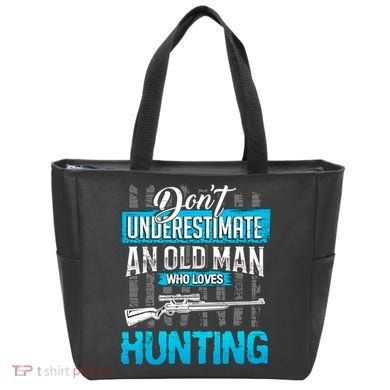 Don't Under Estimate An Old Man Who Loves Hunting Tote Bag