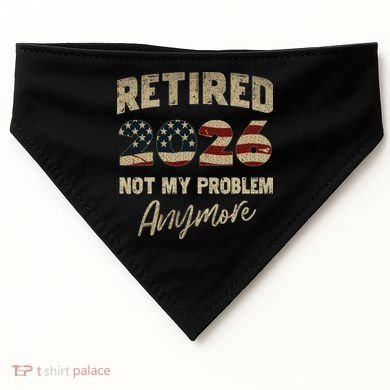 Distressed USA Flag Retired 2026 Not My Problem Anymore USA-Made Doggie Bandana