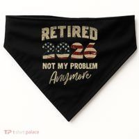 Distressed USA Flag Retired 2026 Not My Problem Anymore USA-Made Doggie Bandana thumb 0
