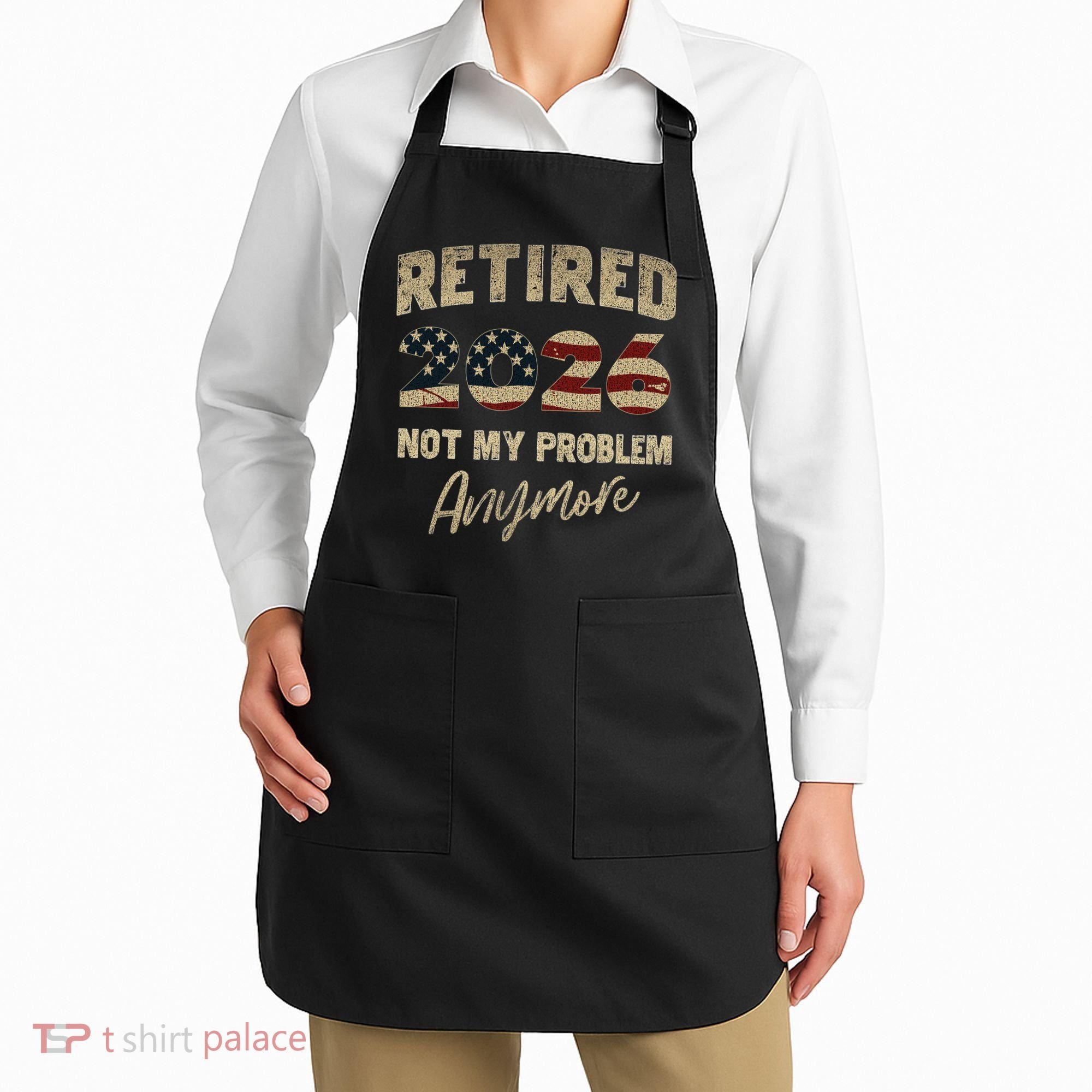 Distressed USA Flag Retired 2026 Not My Problem Anymore Apron